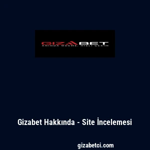 Gizabet Hakkında - Site İncelemesi