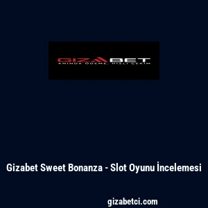 Gizabet Sweet Bonanza - Slot Oyunu İncelemesi